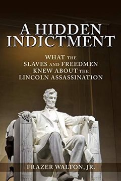 portada A Hidden Indictment: What the Slaves and Freedmen Knew About the Lincoln Assassination 