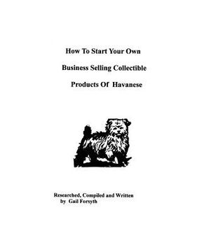 portada how to start your own business selling collectible products of havanese (in English)