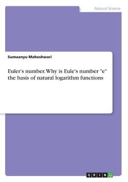 portada Euler's number. Why is Eule's number e the basis of natural logarithm functions (in English)