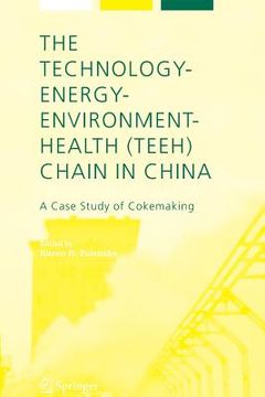 portada The Technology-Energy-Environment-Health (Teeh) Chain in China: A Case Study of Cokemaking (en Inglés)