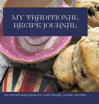 portada My Traditional Recipe Journal: to record and preserve your family recipe secrets (en Inglés)