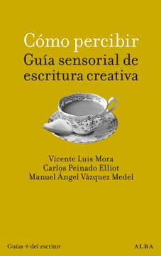 portada COMO PERCIBIR GUIA SENSORIAL DE ESCRITURA CREATIVA (in Spanish)
