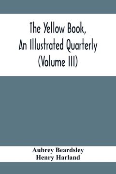portada The Yellow Book, An Illustrated Quarterly (Volume Iii) (en Inglés)