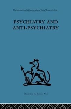 portada Psychiatry and Anti-Psychiatry (International Behavioural and Social Sciences Classics From the Tavistock Press, 82)