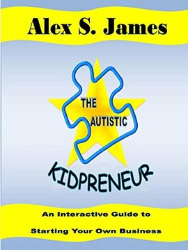 portada The Autistic Kidpreneur: An Interactive Guide to Starting Your own Business