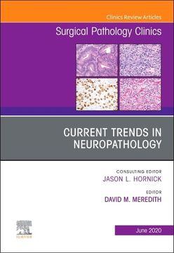 portada Current Trends in Neuropathology, an Issue of Surgical Pathology Clinics (Volume 13-2) (The Clinics: Surgery, Volume 13-2) (en Inglés)
