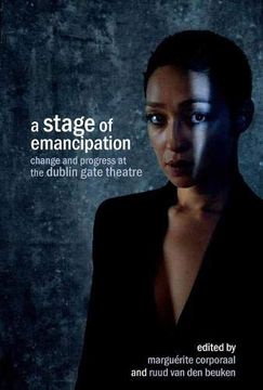 portada A Stage of Emancipation: Change and Progress at the Dublin Gate Theatre 