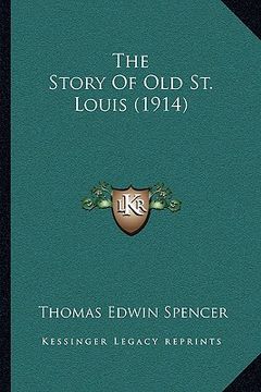 portada the story of old st. louis (1914) (en Inglés)