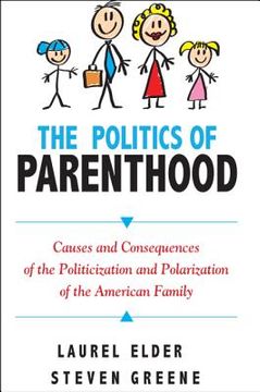 portada The Politics of Parenthood: Causes and Consequences of the Politicization and Polarization of the American Family