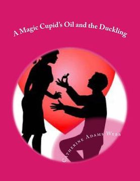 portada A Magic Cupid's Oil and the Duckling: A Cupid's Oil and the Duckling (en Inglés)
