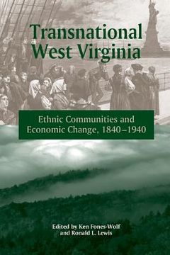 portada Transnational West Virginia: "Ethnic Communities and Economic Change, 1840-1940" (en Inglés)