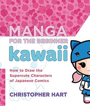 portada Manga for the Beginner Kawaii: How to Draw the Supercute Characters of Japanese Comics (in English)