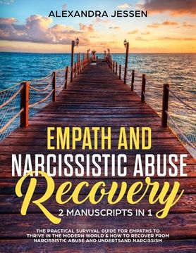 portada Empath and Narcissistic Abuse Recovery (2 Manuscripts in 1): The Practical Survival Guide for Empaths to Thrive in the Modern World & How to Recover f (en Inglés)