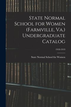 portada State Normal School for Women (Farmville, Va.) Undergraduate Catalog; 1918-1919 (en Inglés)