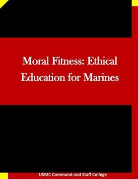 portada Moral Fitness: Ethical Education for Marines (en Inglés)