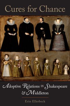 portada Cures for Chance: Adoptive Relations in Shakespeare and Middleton (en Inglés)
