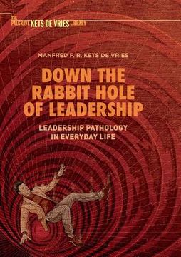 portada Down the Rabbit Hole of Leadership: Leadership Pathology in Everyday Life (in English)