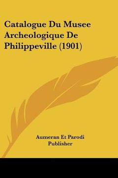 portada Catalogue Du Musee Archeologique De Philippeville (1901) (in French)