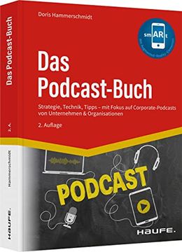 portada Das Podcast-Buch: Strategie, Technik, Tipps mit Fokus auf Corporate-Podcasts von Unternehmen & Organisationen (Haufe Fachbuch) (en Alemán)