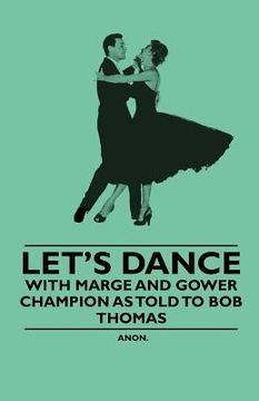 portada let's dance - with marge and gower champion as told to bob thomas