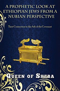 portada A Prophetic Look at Ethiopian Jews From a Nubian Perspective: Their Connection to the ark of the Covenant (en Inglés)