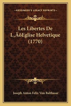 portada Les Libertes De L'Eglise Helvetique (1770) (en Francés)