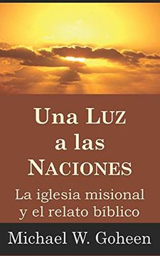 portada Una luz a las Naciones: La Iglesia Misional y el Relato Bíblico: 1 (Colección Ministerio y Teología Misional)