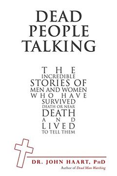 portada Dead People Talking: The Incredible Stories of men and Women who Have Survived Death or Near Death and Lived to Tell Them (en Inglés)
