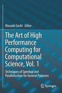 portada The Art of High Performance Computing for Computational Science, Vol. 1: Techniques of Speedup and Parallelization for General Purposes (en Inglés)