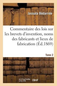 portada Commentaire Des Lois Sur Les Brevets d'Invention, Sur Les Noms Des Fabricants Tome 2 (en Francés)