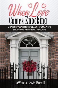 portada When Love Comes Knocking: A Journey of Happiness and Heartaches, Break-ups and Breakthroughs (in English)