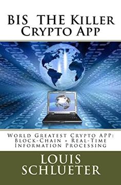 portada Bis the Killer Crypto App: World Greatest Crypto App: Block-Chain + Real-Time Information Processing (en Inglés)