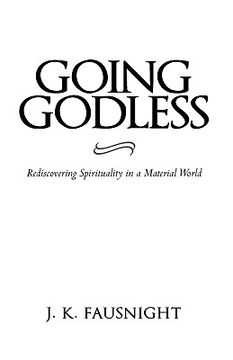 portada going godless: rediscovering spirituality in a material world (en Inglés)