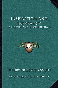 portada inspiration and inerrancy: a history and a defense (1893) (en Inglés)