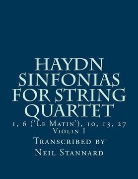 portada Haydn Sinfonias for String Quartet: 1, 6 ('Le Matin'), 10, 13, 27 Violin I (en Inglés)