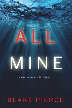 portada All Mine (A Nicky Lyons FBI Suspense Thriller-Book 1) (en Inglés)