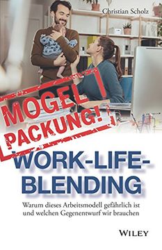portada Mogelpackung Work–Life–Blending: Warum Dieses Arbeitsmodell Gefährlich ist und Welchen Gegenentwurf wir Brauchen (en Alemán)