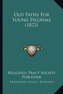 portada old paths for young pilgrims (1872) (en Inglés)