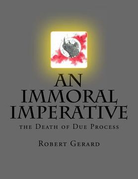 portada An Immoral Imperative: The Death of Due Process (en Inglés)