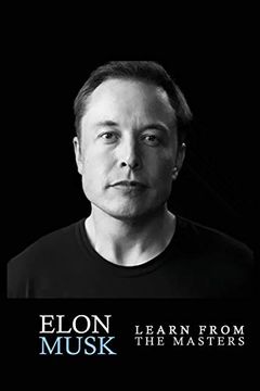 Libro Elon Musk: Elon Musk: Creativity And Leadership Lessons By Elon ...