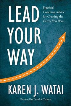 portada Lead Your Way: Practical Coaching Advice for Creating the Career You Want (en Inglés)