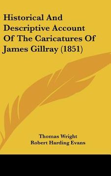 portada historical and descriptive account of the caricatures of james gillray (1851) (en Inglés)