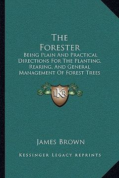 portada the forester: being plain and practical directions for the planting, rearing, and general management of forest trees (1847)