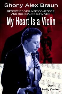 portada my heart is a violin: reowned violinist/composer and holocaust survivor (en Inglés)