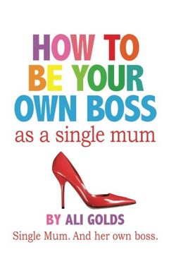 portada How To Be Your Own Boss As A Single Mum