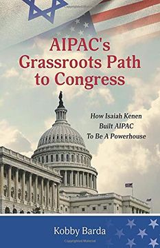 portada Aipac’S Grassroots Path to Congress: How Isaiah Kenen Built Aipac to be a Powerhouse 