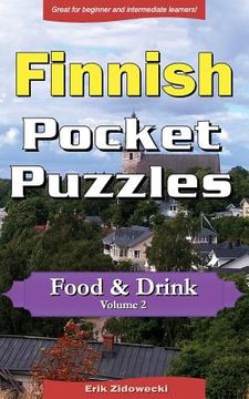 portada Finnish Pocket Puzzles - Food & Drink - Volume 2: A collection of puzzles and quizzes to aid your language learning (en Finlandés)