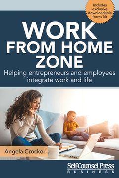 portada Work from Home Zone: Helping Entrepreneurs and Employees Integrate Work and Life (en Inglés)