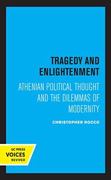 portada Tragedy and Enlightenment: Athenian Political Thought and the Dilemmas of Modernity (Volume 4) (Classics and Contemporary Thought) (in English)