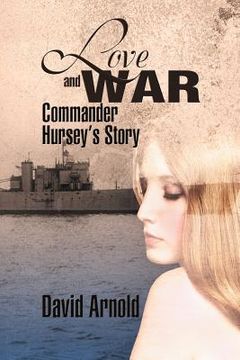 portada love and war: commander hursey's story
